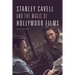 Stanley Cavell and the Magic of Hollywood Films