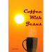 Coffee With Jesus