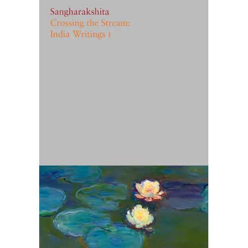 Volume 7: Crossing the Stream: India Writings I