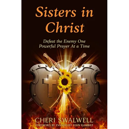 Sisters in Christ: Defeat the Enemy One Powerful Prayer At a Time
