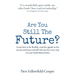 Are You Still The Future?: Learn how to be flexible, read the signals in the system and keep yourself relevant for every step on your leadership journ