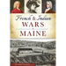 French & Indian Wars in Maine
