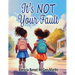 It's NOT Your Fault