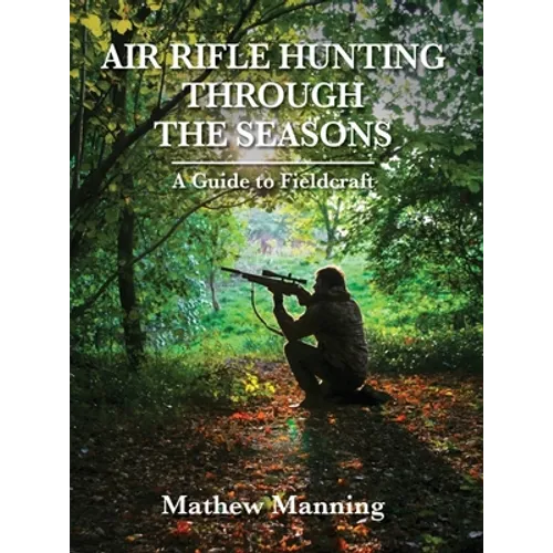 Air Rifle Hunting Through the Seasons: A Guide to Fieldcraft