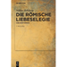 Die Römische Liebeselegie: Eine Einführung
