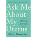 Ask Me about My Uterus: A Quest to Make Doctors Believe in Women's Pain