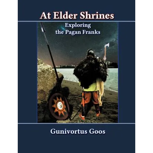 At Elder Shrines: Exploring the Pagan Franks