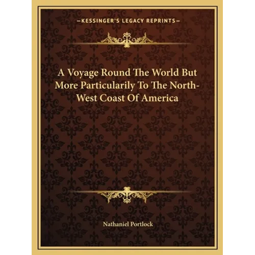 A Voyage Round The World But More Particularily To The North-West Coast Of America