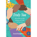Truly You: 90 Devotions on Faith, Feelings, and Friends for Teen Girls