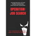 Operation: Job Search: Your comprehensive and tactical guide to securing the ultimate job