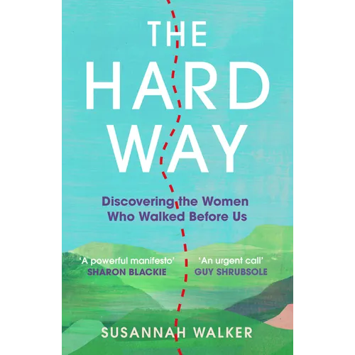 The Hard Way: Discovering the Women Who Walked Before Us