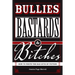 Bullies, Bastards And Bitches: How To Write The Bad Guys Of Fiction