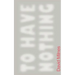 To Have Nothing