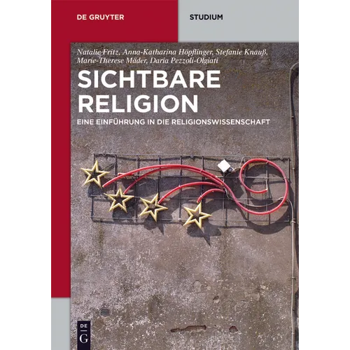 Sichtbare Religion: Eine Einführung in Die Religionswissenschaft