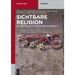 Sichtbare Religion: Eine Einführung in Die Religionswissenschaft