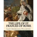 The life of St. Frances of Rome By: Lady Georgiana Fullerton: Introduction By: J. M. Capes (Capes, J. M. (John Moore), 1813-1889))