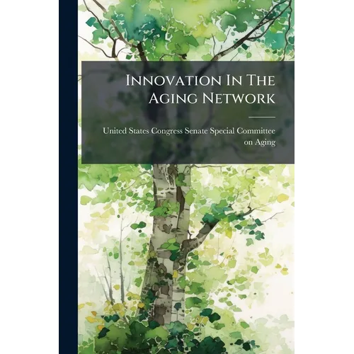 Innovation In The Aging Network: The Future Of Social Services For Older Americans