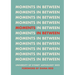 Moments in Between
