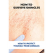 How To Survive Shingles: How To Protect Yourself From Shingles: How To Speed Up Shingles Recovery
