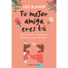 Tu Mejor Amiga Eres Tú (Your Best Friend Is You - Spanish Edition): Cómo Aprendí a Aceptarme, Quererme Y Dejar de Sufrir (How I Learned to Accept Myse