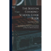 The Boston Cooking-school Cook Book; two Thousand one Hundred and Seventeen Recipes Covering the Whole Range of Cookery, and one Hundred and Thirty-tw