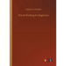Wood-Working for Beginners
