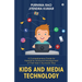 Kids and Media Technology: A comprehensive guide for parents for all round development of their kids in Ayurvedic way