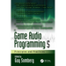 Game Audio Programming 5: Principles and Practices