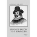 Francis Bacon and his secret society: Francis Bacon and his secret society