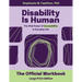 Disability Is Human LARGE PRINT: The Vital Power of Accessibility in Everyday Life The Official Workbook LARGE PRINT