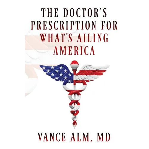 The Doctor's Prescription for What's Ailing America
