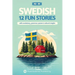 Learn Swedish with Stories - Beginner (A2) to Intermediate (B1): 12 Engaging Short Stories with Vocabulary, Grammar, Quizzes & Cultural Insights