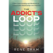 The Addict's Loop: A New Understanding And Workbook For Codependent Relationships And Addiction