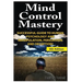 Mind Control Mastery: Successful Guide to Human Psychology and Manipulation, Persuasion and Deception