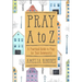 Pray A to Z: A Practical Guide to Pray for Your Community