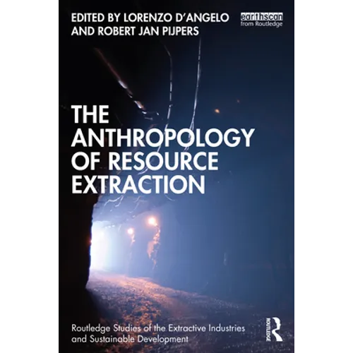 The Anthropology of Resource Extraction