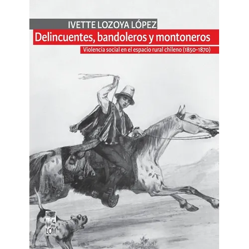Delincuentes, bandoleros y montoneros