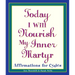 Today I Will Nourish My Inner Martyr: Affirmations for Cynics