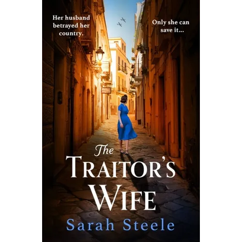 The Traitor's Wife: Gripping Ww2 Historical Fiction with an Incredible Story Inspired by True Events