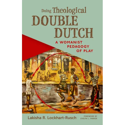 Doing Theological Double Dutch: A Womanist Pedagogy of Play