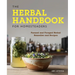 The Herbal Handbook for Homesteaders: Farmed and Foraged Herbal Remedies and Recipes