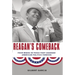 Reagan's Comeback: Four Weeks in Texas That Changed American Politics Forever