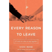 Every Reason to Leave: And Why We Chose to Stay Together