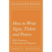How to Write Signs, Tickets and Posters;With Numerous Engravings and Diagrams