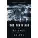 Time Traveling With Science and the Saints