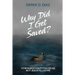 Why Did I Get Saved?: How Christianity Failed Me But Jesus Filled Me