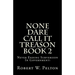 None Dare Call It Treason Book 2: Never Ending Subversion In Government!