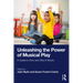 Unleashing the Power of Musical Play: A Guide to How and Why It Works