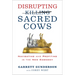 Disrupting Sacred Cows: Navigating and Profiting in the New Economy