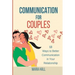 Communication For Couples: 13 Ways to Better Communication in Your Relationship